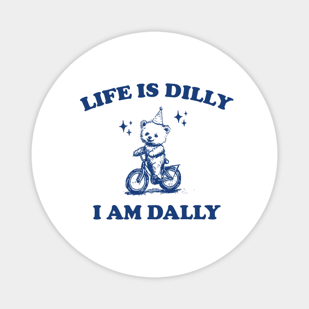 Bear Life Is Dilly I Am Dally Shirt, Funny Bear On A Bike Meme Magnet by CamavIngora